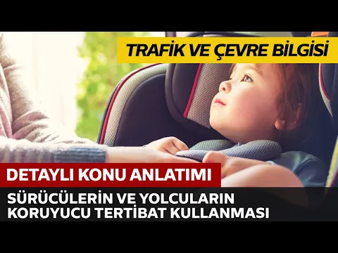Trafik ve Çevre Bilgisi / Sürücülerin ve Yolcuların Koruyucu Tertibat Kullanma Mecburiyeti