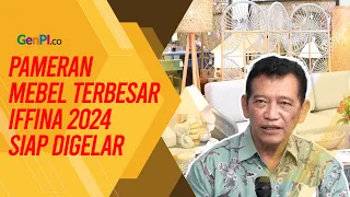 IFFINA 2024 akan Kembali Digelar, Targetkan 1 Persen Kebutuhan Mebel Dunia