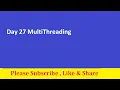 Day 27 full Course MultiThreading