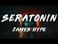 James Hype - Seratonin (Lyrics)
