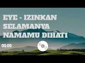 Download Lagu Eye - Izinkan Selamanya Namamu Dihati (Music Video)