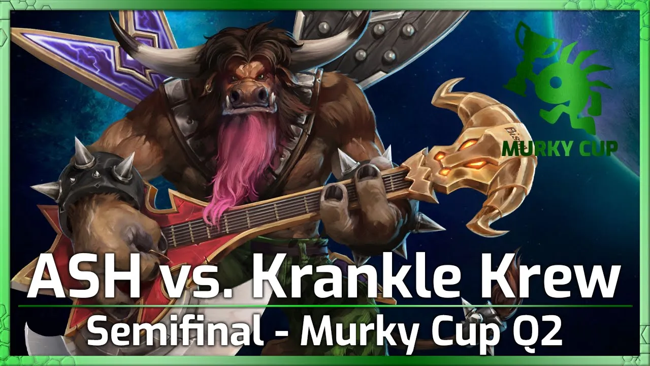 Semifinal: Krankle Krew vs. ASH - Murky Cup Q2 - Heroes of the Storm
