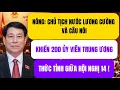 Lagu CTN Lương Cường Và Câu Nói Khiến 200 Ủy Viên Trung Ương Thức Tỉnh Giữa Hội Nghị 14!