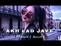 Akh Lad Jave | Loveyatri | Badsha | Slowed & Reverb🎧 | Lofi Version | Melody in Heart ❤️
