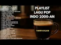 Download Lagu LAGU POP 2000-AN INDONESIA HITS YANG BIKIN NOSTALGIA | Playlist Lagu Indonesia | Tanpa Iklan