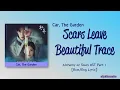 Car, The Garden – Scars Leave Beautiful Trace [Alchemy of Souls OST Part 1] [Color_Coded_Lyrics]