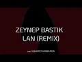 Download Lagu Zeynep Bastık - LAN (Remix) | Sana ben ezelden geldim lan #zeynepbastık #lan