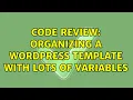 Code Review Organizing a wordpress template with lots of variables