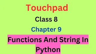 Touchpad Class 8 Chapter 9 Functions and String In Python