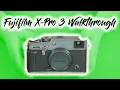 Fujifilm X-Pro 3 Walkthrough