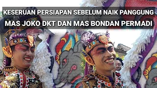 persiapan sebelum naik panggung mas joko dkt dan mas bondan permadi jaranan rogo samboyo putro