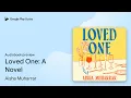 Loved One A Novel by Aisha Muharrar book
