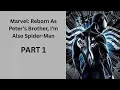Marvel Reborn As Peter s Brother I m Also Spider-Man PART 1