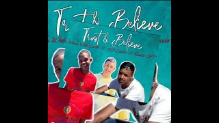 kezzie cpt trust u0026 believe ft woza weh carlo u0026 dj lucan 