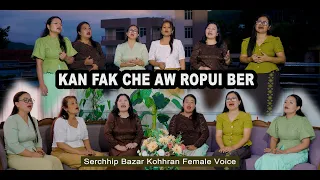Kan fak che aw ropui ber - Serchhip Bazar Kohhran Female Voice (cover)