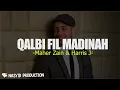 Maher Zain & Harris J - Qalbi Fil Madinah (Sholawat Lirik) saala dam'ii syawqaa ya habiibii ilayk