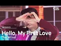 Download Lagu The Wind (더윈드) - Hello, My First Love (반가워, 나의 첫사랑) @인기가요 inkigayo 20241027