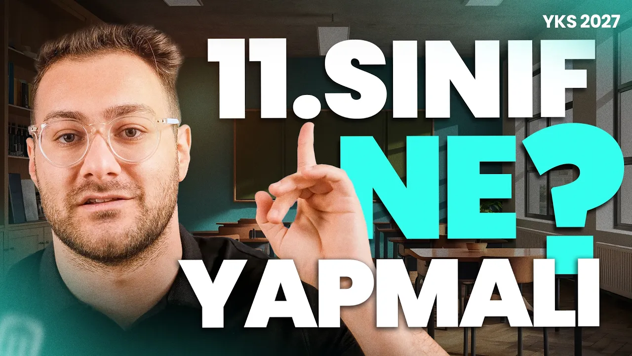 11. Sınıflar Nasıl Çalışmalı? 2027 YKS İçin En Verimli Yol Haritası