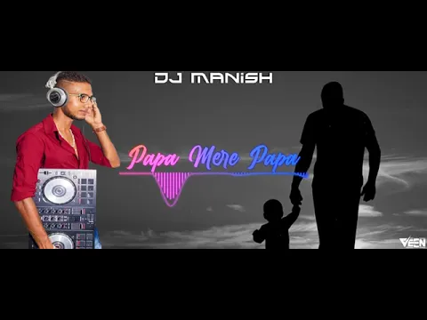 Download MP3 ❤Papa Mere Papa❤ X Dj Manish X 2021🤞