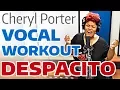 DESPACITO Vocal Workout - Cheryl Porter vocal coach