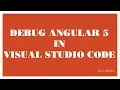 Debug Angular 5 in Visual Studio Code