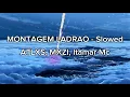 ATLXS, MXZI, Itamar Mc - MONTAGEM LADRAO - Slowed