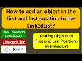How to add an object in the first and last position in the LinkedList AddFirst and AddLast