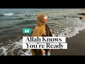 Lagu Allah Knows You’re Ready — Ummah, Embrace It