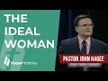 Pastor John Hagee - The Ideal Woman