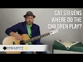 How to Play Cat Stevens "Where Do The Children Play?" on Guitar - Acoustic Songs Lesson