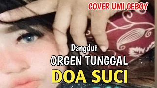 Download DOA SUCI DANGDUT ORGEN TUNGGAL PILIHAN || COVER UMI GEBOY MP3