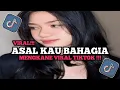 Download Lagu DJ KATAKAN LAH SEKARANG BAHWA KAU TAK BAHAGIA SLOW BEAT MENGKANE VIRAL TIKTOK