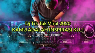 Download DJ TIK TOK VIRAL 2020 KAMU ADALAH INSPIRASI KU - Isky Riveld Remix MP3