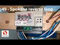 49 - Spokane reverse loop with Digitrax BXPA1 auto-reverser