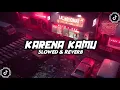 Download Lagu DJ KARENA KAMU ( SLOWED \u0026 REVERB ) VIRAL TIKTOK 🎧
