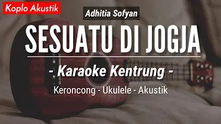 Download Sesuatu Di Jogja (KARAOKE KENTRUNG + BASS) - Adhitia Sofyan (Keroncong | Koplo Akustik | Ukulele) MP3