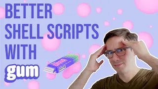 Write beautiful shell scripts with Gum Terminal Velocity 4