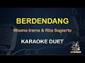 Download Lagu BERDENDANG - RHOMA IRAMA RITA SUGIARTO - LIRIK KARAOKE || DUET [ DANGDUT KOPLO ]
