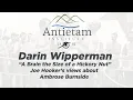 Darin Wipperman - A Brain the Size of a Hickory Nut Joe Hooker s views about Ambrose Burnside