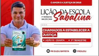 Lição da Escola Sabatina ADULTOS , Quarta 19/03/03/25 "Chamados a Estabelecer a Justiça" c/ Pr Dudu.