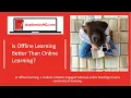 Is Offline Learning Better Than Online Learning - Research Paper Example