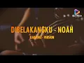 Lagu DIBELAKANGKU - NOAH - KARAOKE VERSION