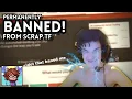 I got permanently banned from scrap tf XD