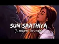 Download Lagu Sun Saathiya Maahiya [Slowed Reverb] ABCD 2 | Priya Saraiya, Divya Kumar | Srk Lofi World