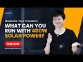 Maximize Your Freedom What Can You Run with 400W Solar Power