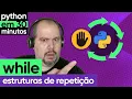 While Loops Repetition Structures Python in 30 minutes