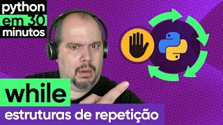 While (Estruturas de Repetição) | Python em 30 minutos