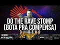 Lagu DJ DERO - Do The Rave Stomp (BOTA PRA COMPENSA)