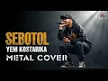 Lagu SEBOTOL - YENI KOSTARIKA | METAL COVER #garagarasebotol #sebotolminuman #metalcover 
