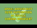 Apple Applescript click automation in Google Chrome browser 3 Solutions